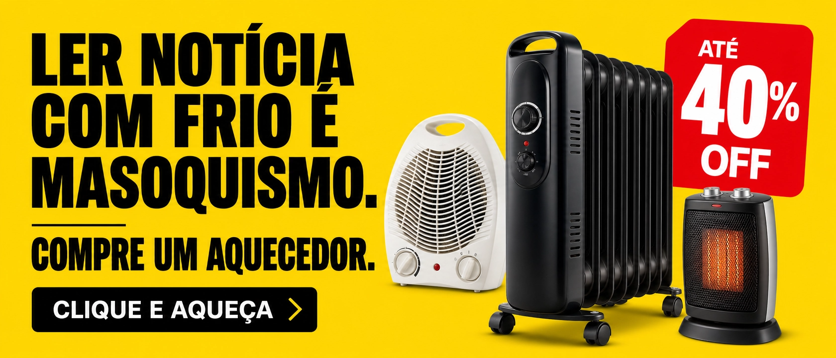Ler notícia com frio é masoquismo. Compre um aquecedor no Mercado Livre.